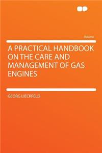 A Practical Handbook on the Care and Management of Gas Engines