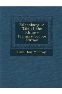 Falkenburg: A Tale of the Rhine