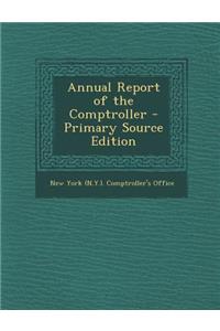 Annual Report of the Comptroller - Primary Source Edition