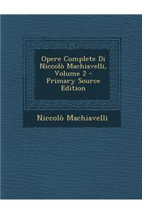 Opere Complete Di Niccolò Machiavelli, Volume 2