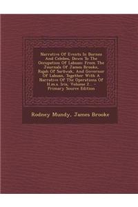 Narrative of Events in Borneo and Celebes, Down to the Occupation of Labuan: From the Journals of James Brooke, Rajah of Sarawak, and Governor of Labu