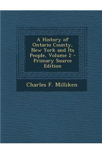 A History of Ontario County, New York and Its People, Volume 2 - Primary Source Edition
