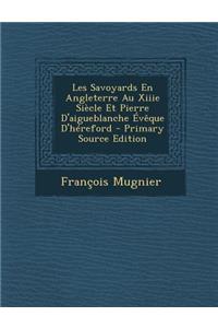 Les Savoyards En Angleterre Au Xiiie Siecle Et Pierre D'Aigueblanche Eveque D'Hereford