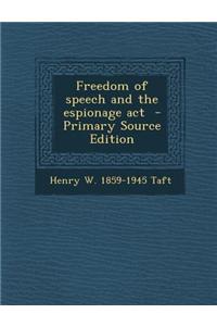 Freedom of Speech and the Espionage ACT - Primary Source Edition