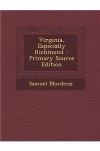 Virginia, Especially Richmond - Primary Source Edition