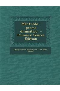 Manfredo: Poema Dramatico - Primary Source Edition