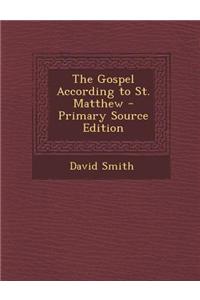 The Gospel According to St. Matthew - Primary Source Edition