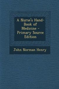 A Nurse's Hand-Book of Medicine - Primary Source Edition