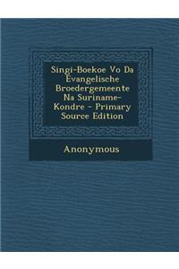 Singi-Boekoe Vo Da Evangelische Broedergemeente Na Suriname-Kondre - Primary Source Edition