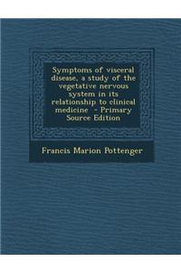 Symptoms of Visceral Disease, a Study of the Vegetative Nervous System in Its Relationship to Clinical Medicine