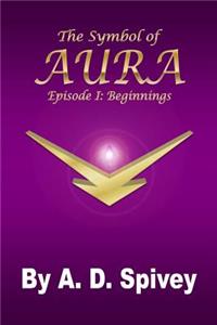The Symbol of Aura: Episode I: Beginnings