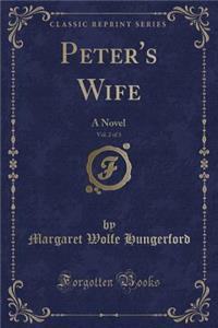 Peter's Wife, Vol. 2 of 3: A Novel (Classic Reprint)