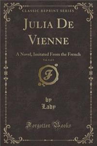 Julia de Vienne, Vol. 4 of 4