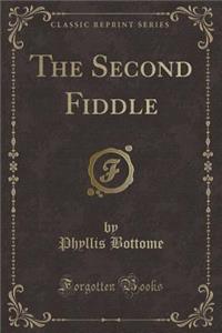 The Second Fiddle (Classic Reprint)