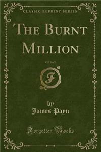 The Burnt Million, Vol. 3 of 3 (Classic Reprint)