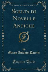 Scelta Di Novelle Antiche (Classic Reprint)