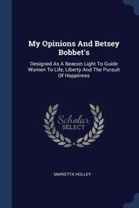 My Opinions And Betsey Bobbet's
