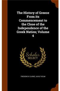 The History of Greece From its Commencement to the Close of the Independence of the Greek Nation; Volume 4