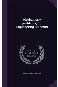Mechanics--Problems, for Engineering Students