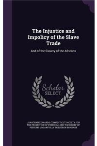 The Injustice and Impolicy of the Slave Trade