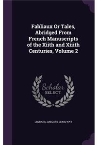 Fabliaux Or Tales, Abridged From French Manuscripts of the Xiith and Xiiith Centuries, Volume 2