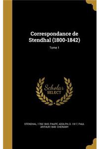 Correspondance de Stendhal (1800-1842); Tome 1