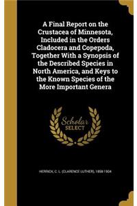 A Final Report on the Crustacea of Minnesota, Included in the Orders Cladocera and Copepoda, Together With a Synopsis of the Described Species in North America, and Keys to the Known Species of the More Important Genera