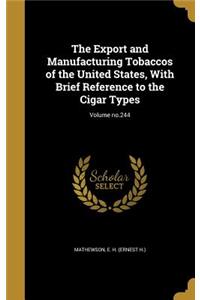 Export and Manufacturing Tobaccos of the United States, With Brief Reference to the Cigar Types; Volume no.244