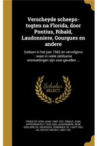 Verscheyde Scheeps-Togten Na Florida, Door Pontius, Ribald, Laudonniere, Gourgues En Andere