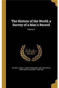 The History of the World; a Survey of a Man's Record; Volume 3