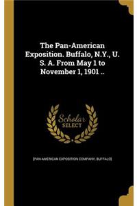 The Pan-American Exposition. Buffalo, N.Y., U. S. A. from May 1 to November 1, 1901 ..