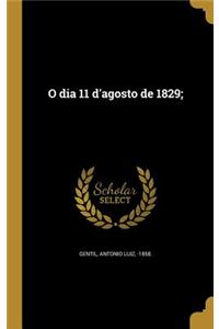 O dia 11 d'agosto de 1829;