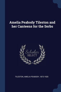 Amelia Peabody Tileston and her Canteens for the Serbs
