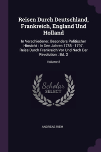 Reisen Durch Deutschland, Frankreich, England Und Holland