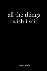 All the Things I Wish I Said