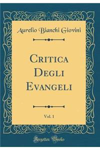 Critica Degli Evangeli, Vol. 1 (Classic Reprint)