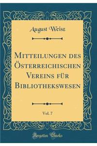 Mitteilungen Des Ã?sterreichischen Vereins FÃ¼r Bibliothekswesen, Vol. 7 (Classic Reprint)