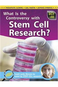 What Is the Controversy Over Stem Cell Research?