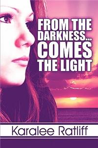 From the Darkness...Comes the Light