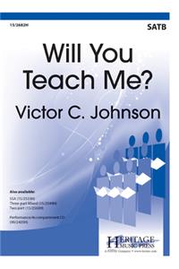 Will You Teach Me?