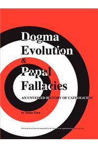 Dogma Evolution and Papal Fallacies