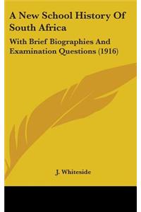 A New School History Of South Africa: With Brief Biographies And Examination Questions (1916)