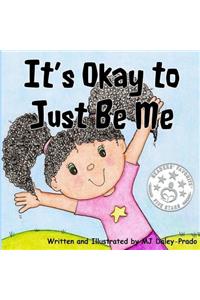 It's Okay To Just Be Me!!