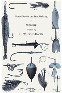 Some Notes On Sea Fishing - Whaling