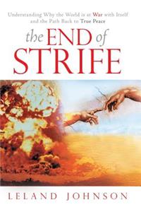 End of Strife: Understanding Why the World is at War with Itself; and the Path Back to True Peace