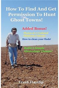 How to find and get permission to hunt ghost towns