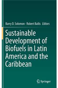 Sustainable Development of Biofuels in Latin America and the Caribbean