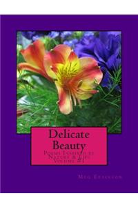 Delicate Beauty- Poems Inspired by Nature & Life