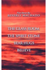 1- The Glass Room 2- The Spirit Stone -3-Bear Hugs-4- Believe