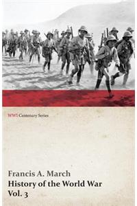 History of the World War, Vol. 3 - An Authentic Narrative of the World's Greatest War (WWI Centenary Series)